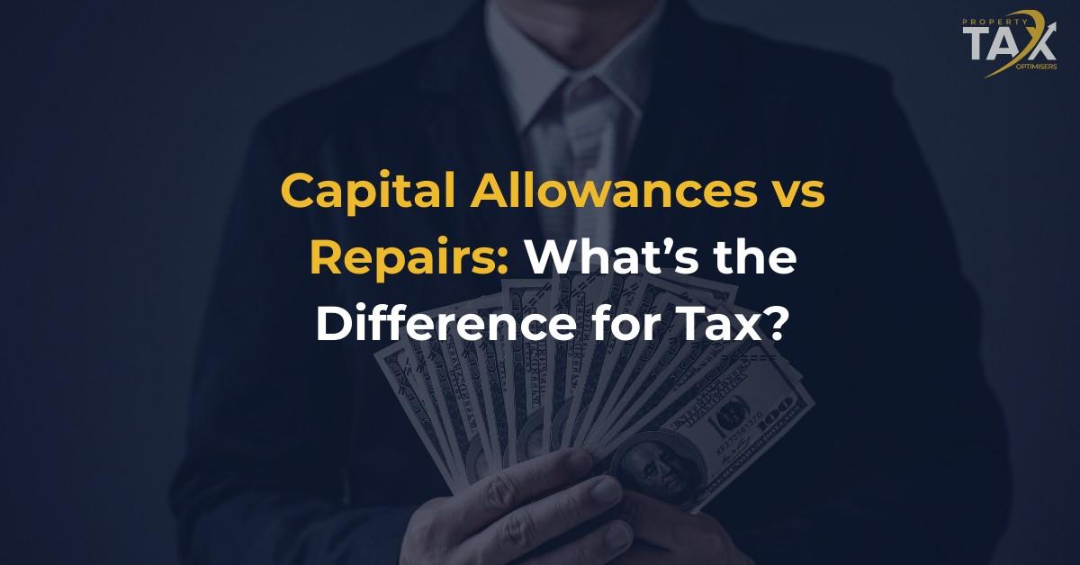 Capital Allowances vs Repairs